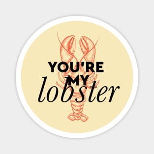 You're my lobster Magnet